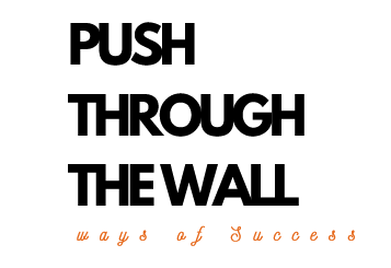 Push Through The Wall (Story of a Resolute Maverick)